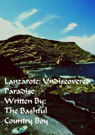 Title: Lanzarote Undiscovered Paradise, Author: Gary Wonning