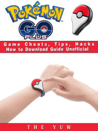 Title: Pokemon Go Plus Game Cheats, Tips, Hacks How to Download Unofficial, Author: Weeland