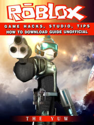 Title: Roblox Game Hacks, Studio, Tips How to Download Guide Unofficial, Author: Weeland