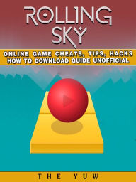 Title: Rolling Sky Online Game Cheats, Tips, Hacks How to Download Unofficial, Author: Weeland