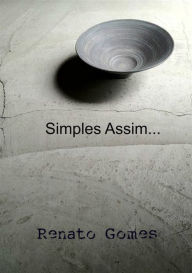 Title: Simples Assim..., Author: Renato Gomes