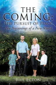 Title: The Coming: The Pursuit of Peace, Author: Bill Ecton