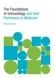 Title: The Foundations of Immunology and their Pertinence to Medicine, Author: Peter Bretscher