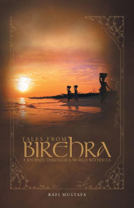 Title: Tales From Birehra: A Journey Through A World Within Us, Author: Rafi Mustafa