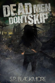 Title: Dead Men Don't Skip, Author: S.P. Blackmore