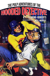 Title: The Pulp Adventures of the Hooded Detective, Author: G.T. Fleming-Roberts