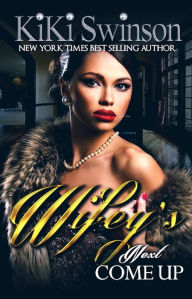 Title: Wifey's Next Come Up part 3, Author: Kiki Swinson