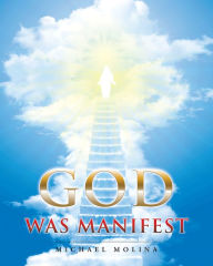 Title: God Was Manifest, Author: Michael Molina