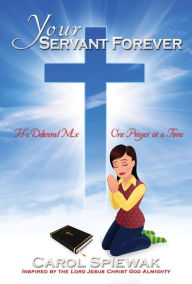 Title: Your Servant Forever, Author: Carol Spiewak