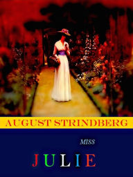 Title: August Strindberg Miss Julie, Author: August Strindberg
