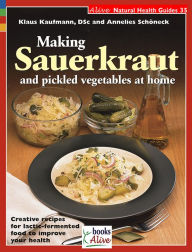 Title: Making Sauerkraut and Pickled Vegetables at Home, Author: Klaus Kaufmann