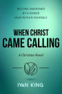 When Christ Came Calling - A Christian Novel