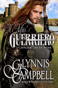 Title: Il Mio Guerriero, Author: Glynnis Campbell