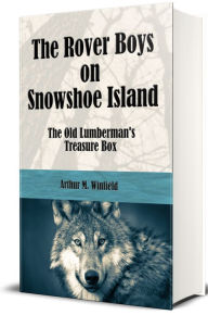 Title: The Rover Boys on Snowshoe Island (Illustrated), Author: Edward Stratemeyer