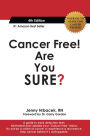 Cancer Free! Are You Sure? 4th Edition