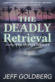 Title: The Deadly Retrieval, Author: Jeff Goldberg