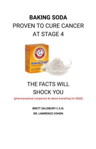 Title: Baking Soda Proving To Cure Cancer At Stage4, Author: Brett Salisbury