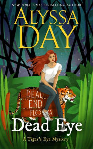 Title: DEAD EYE: Tiger's Eye Mysteries, Author: ALYSSA DAY