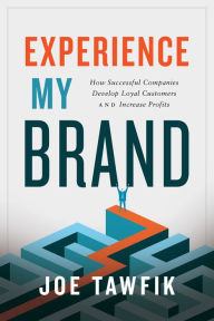 Title: Experience My Brand: How Successful Companies Develop Loyal Customers and Increase Profits, Author: Anita Lerche