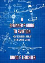 Title: Beginner's Guide To Aviation, Author: David F. Leuchter