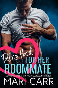 Title: Falling Hard for her Roommate, Author: Mari Carr