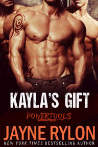 Title: Kayla's Gift (Powertools Series #3), Author: Jayne Rylon