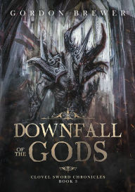 Title: Downfall of the Gods, Author: Gordon Brewer