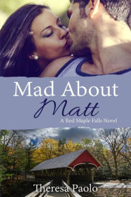 Title: Mad About Matt, Author: Theresa Paolo