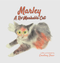 Title: Marley - A Re-Markable Cat, Author: Courtney Shaw