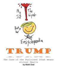 Title: Encyclopedia Trump, Case 1: The Case of the Purloined (that means stolen) Emails, Author: Math Dad