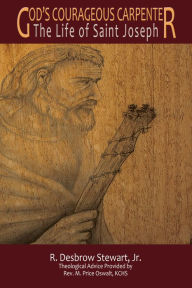 Title: God's Courageous Carpenter: The Life of Saint Joseph, Author: R. Desbrow Stewart