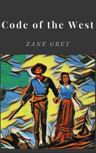 Title: Code of the West, Author: Zane Grey