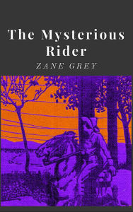 Title: The Mysterious Rider, Author: Zane Grey