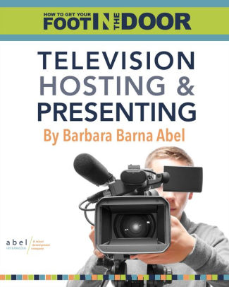 How to Get Your Foot in the Door: Television Hosting and Presenting