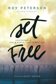 Title: Set Free: Unstoppable Hope for a World that is Waiting, Author: Roy Peterson