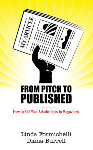 Title: From Pitch to Published: How to Sell Your Article Ideas to Magazines, Author: Diana Burrell