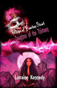 Title: Daughter of the Thirteen - Witches of Bourbon Street, Author: Lorraine Kennedy