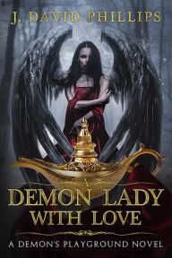 Title: A Demon Lady With Love, Author: J. David Phillips