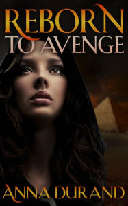 Title: Reborn to Avenge, Author: Anna Durand