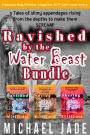 Ravished by the Water Beast Bundle (Paranormal erotica, Tentacles, Multipartner, DP double penetration)