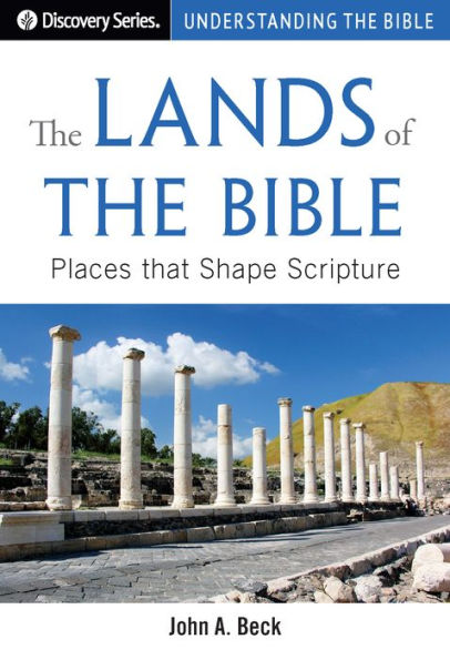 The Lands of the Bible: Places that Shape Scripture