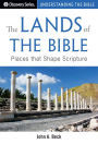 The Lands of the Bible: Places that Shape Scripture