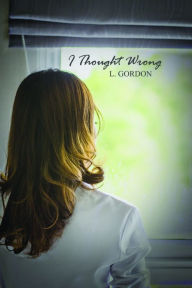 Title: I Thought Wrong, Author: L. Gordon