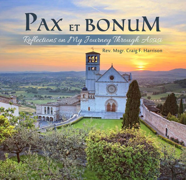 Pax et Bonum: Reflections on My Journey Through Assisi