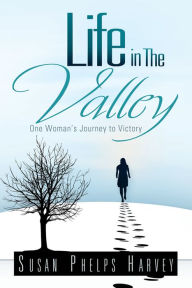 Title: Life in the Valley, Author: Susan Phelps Harvey