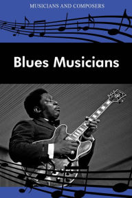 Title: Blues Musicians, Author: The Editors of Salem Press