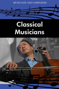 Title: Classical Musicians, Author: The Editors of Salem Press