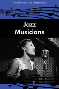 Title: Jazz Musicians, Author: The Editors of Salem Press