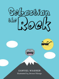 Title: Sebastian the Rock, Author: Samuel Wagner