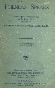 Title: Phinneas Speaks. Direct Spirit Communications in the Family Circle, Author: Arthur Conan Doyle